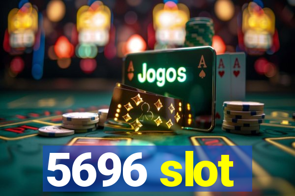 5696 slot